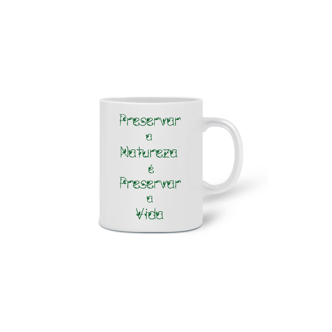 Nome do produto: Caneca Preservar a Natureza é Preservar a Vida