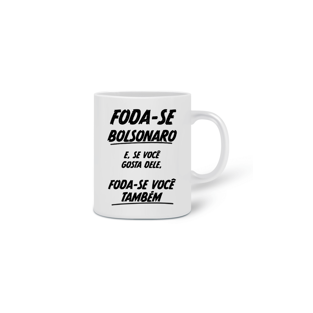 Nome do produto: Caneca Foda-se Bolsonaro