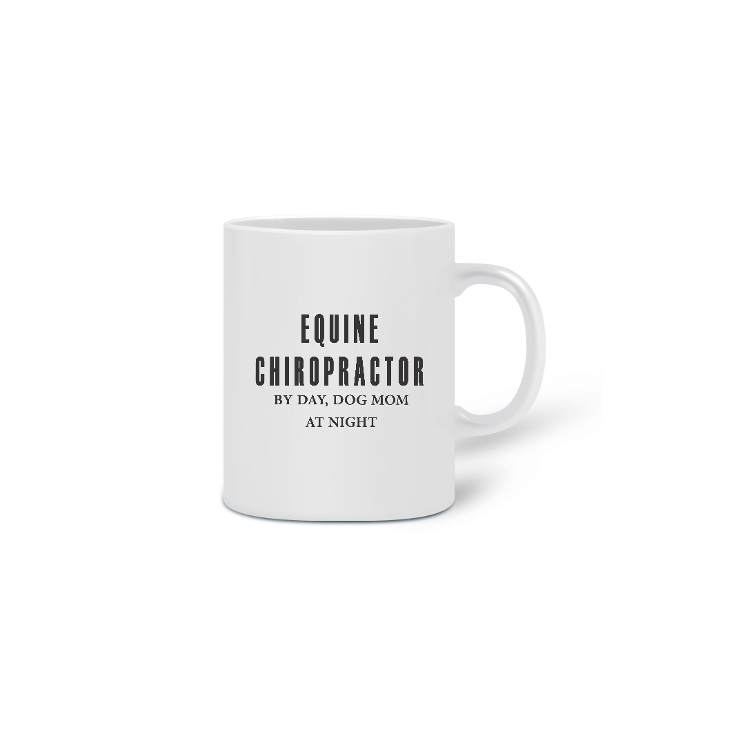 Nome do produto  Caneca Equine Chiropractor by day, Dog Mom at Night