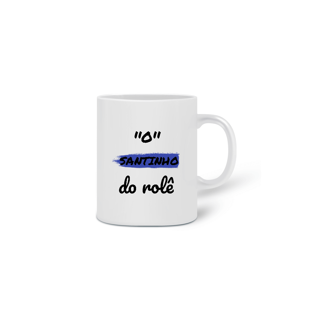 Nome do produto: Caneca Cerâmica Estampa Frase - O Santinho do rolê