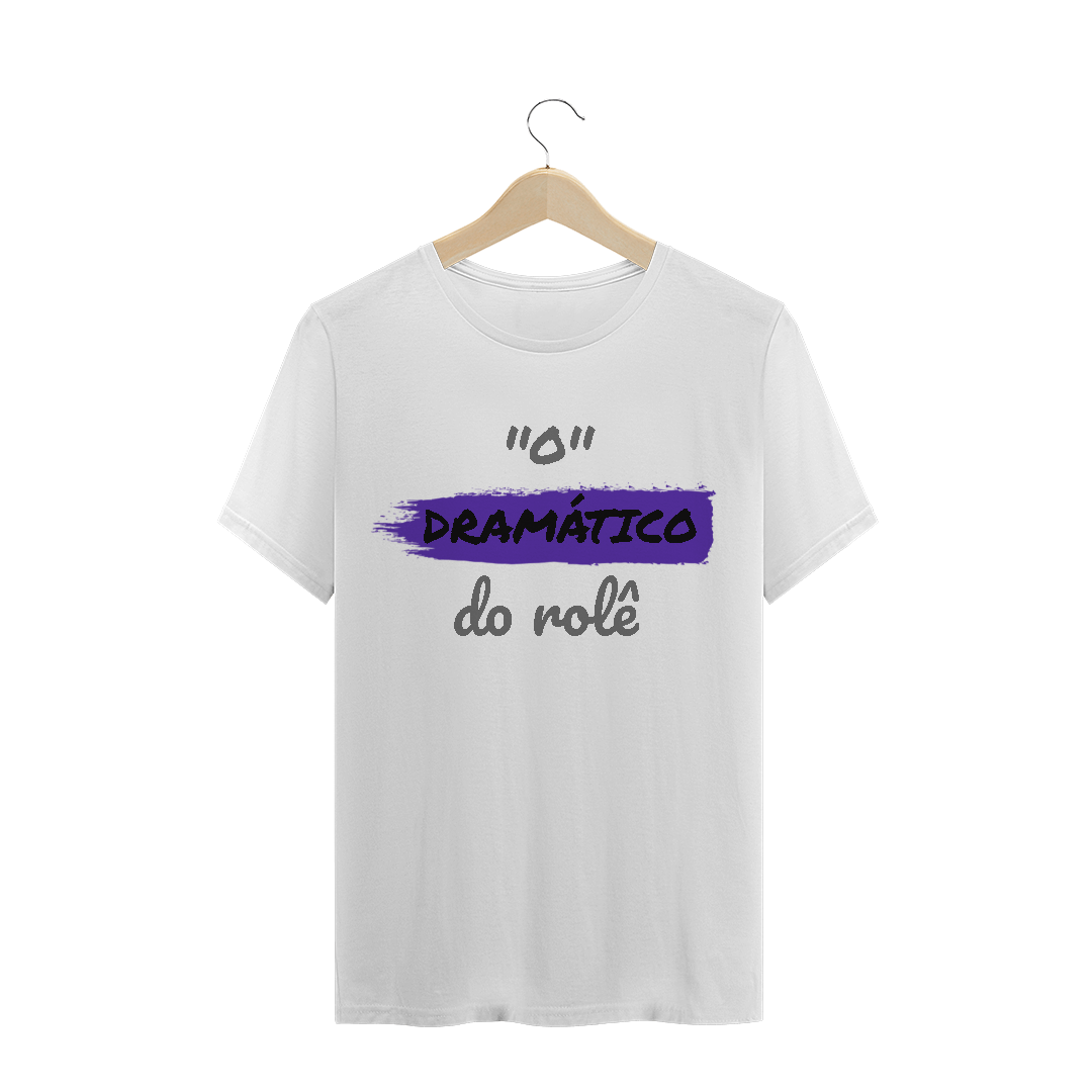 Nome do produto: Camiseta Quality Estampa Frase - O Dramático do rolê