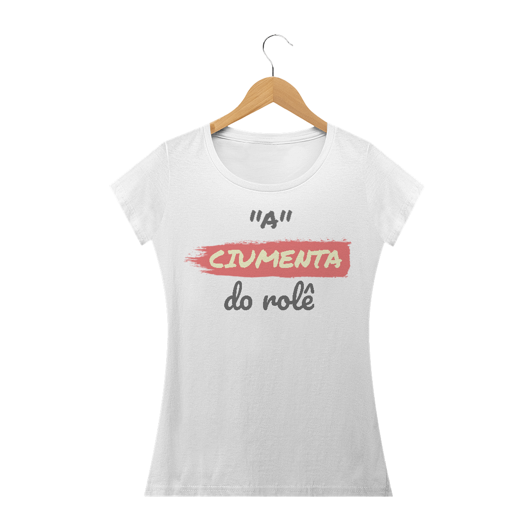 Nome do produto: Camiseta Baby Long Quality Estampa Frase - A Ciumenta do rolê
