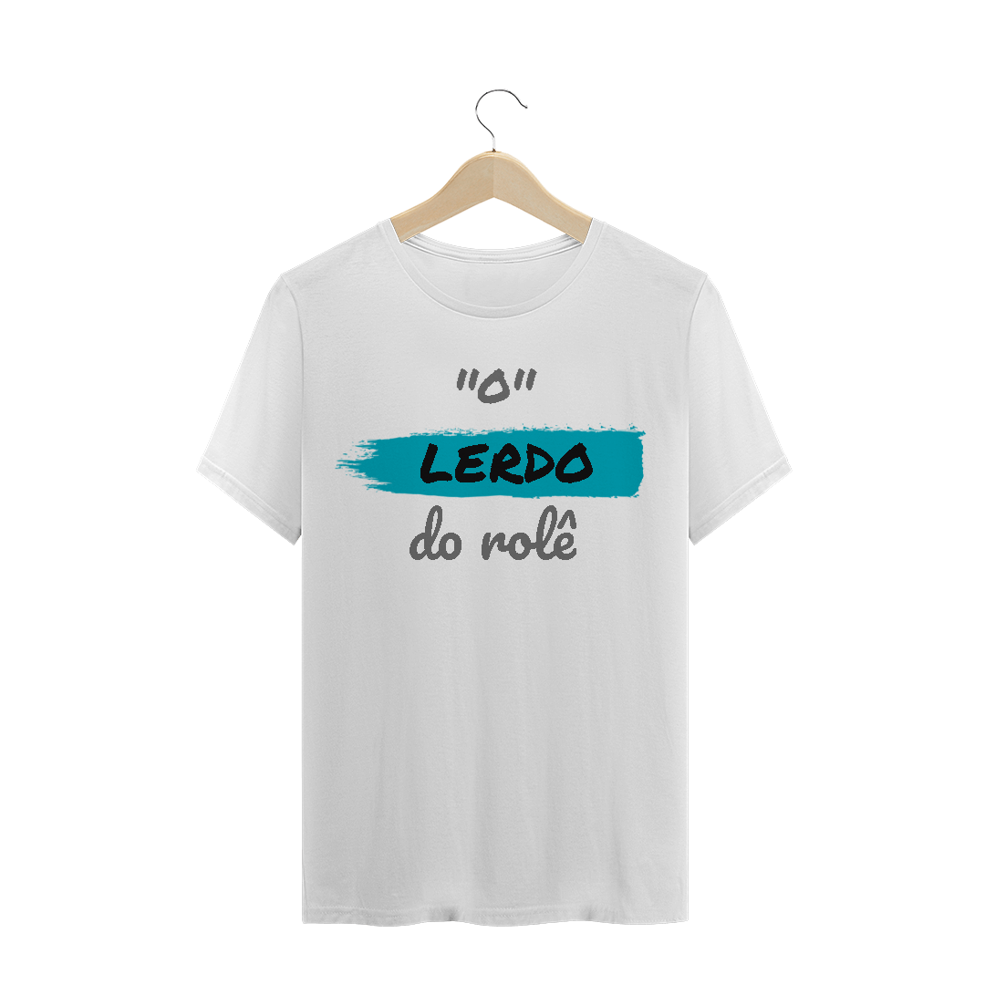 Nome do produto: Camiseta Quality Estampa Frase - O Lerdo do rolê