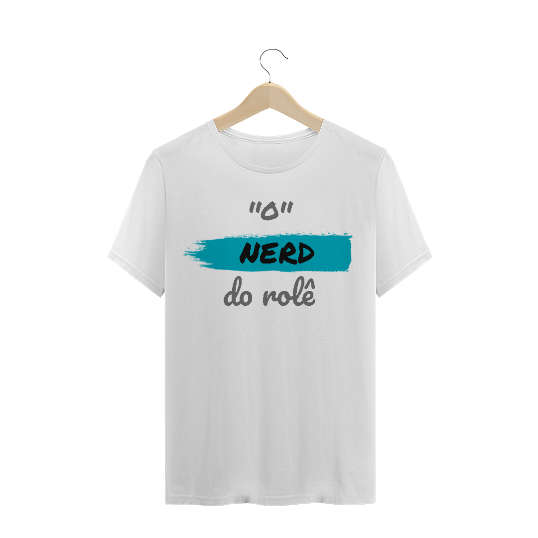 Nome do produto: Camiseta Quality Estampa Frase - O NERD do rolê