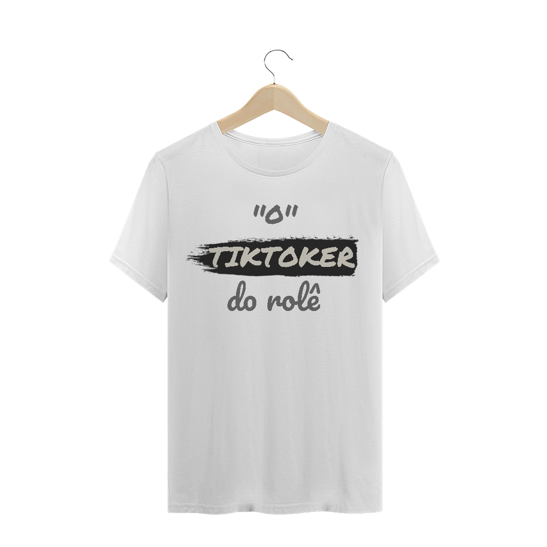 Nome do produto: Camiseta Quality Estampa Frase - O TIKTOKER do rolê