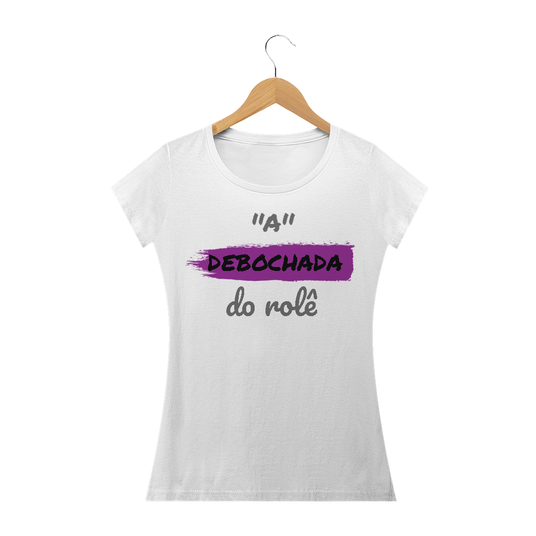 Nome do produto: Camiseta Baby Long Quality Estampa Frase - A Debochada do rolê