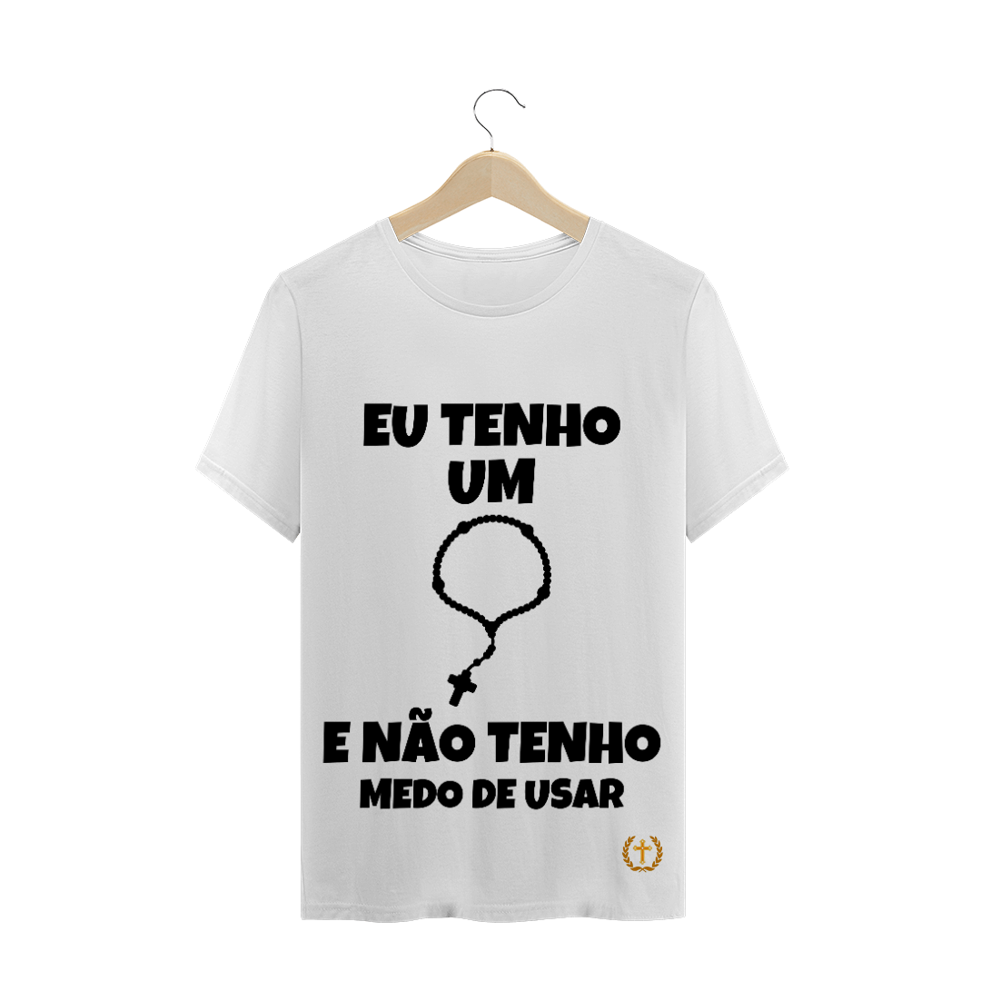 Nome do produto: T-Shrirt Quality Eu Tenho um Terço Preto