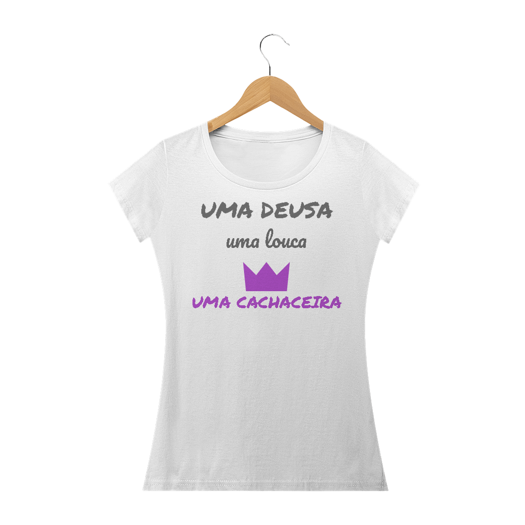 Nome do produto: Camiseta Baby Long Quality Estampa Frase - Uma Deusa, Uma Louca, uma cachaceira
