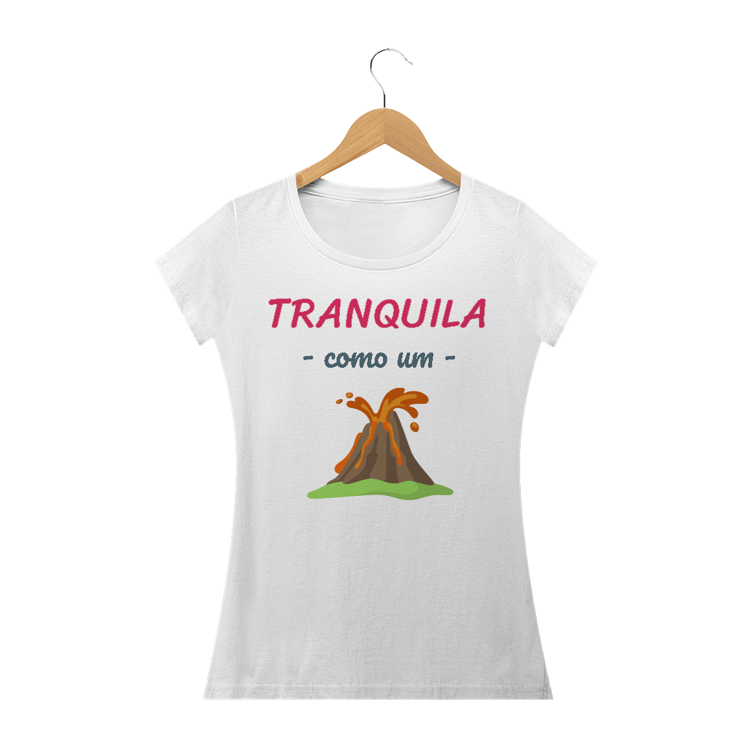 Nome do produto: Camiseta Baby Long Quality Estampa Frase - Tranquila como um vulcão