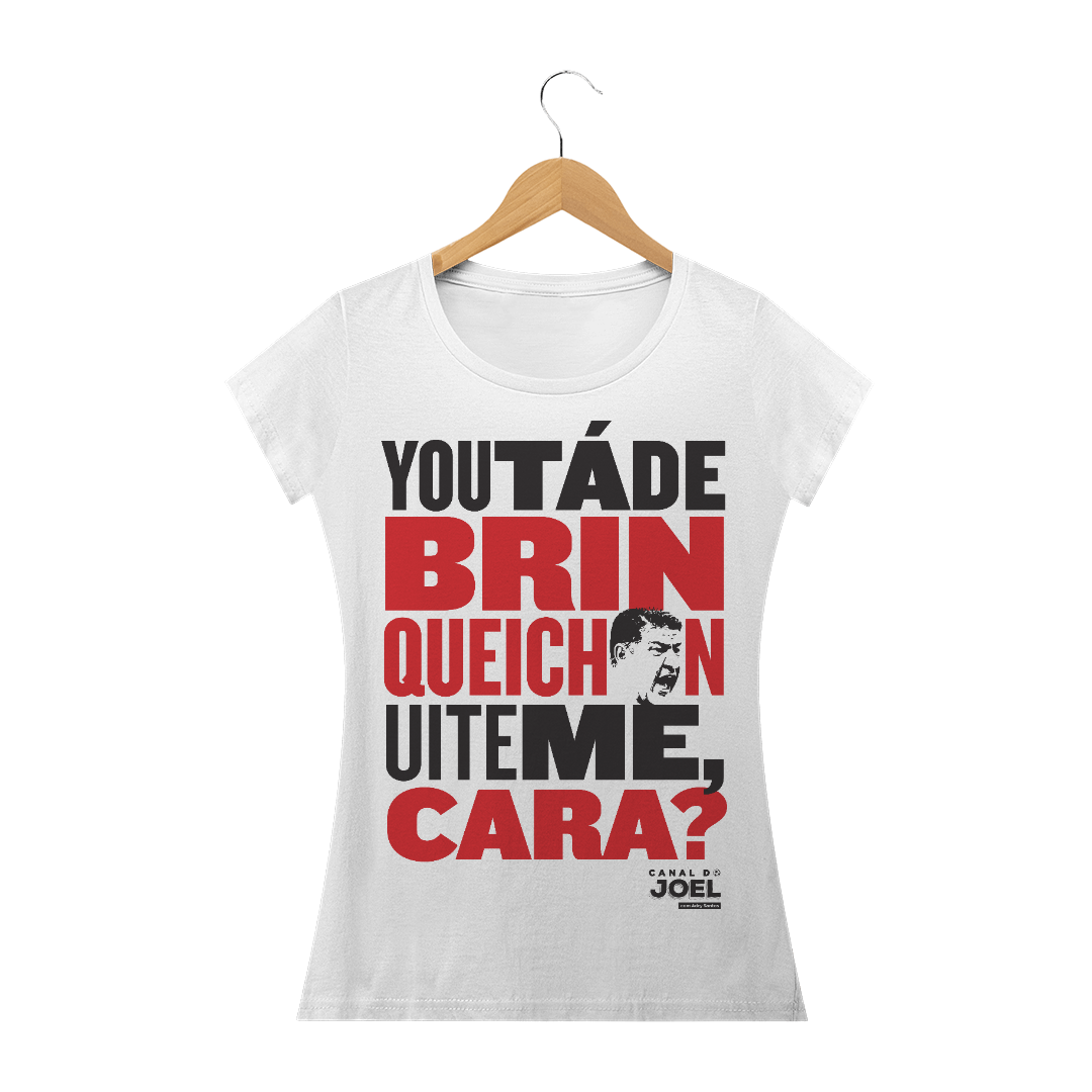 Nome do produto  Camisa do Canal | You tá de Brinqueichon uite me cara? | Baby Long