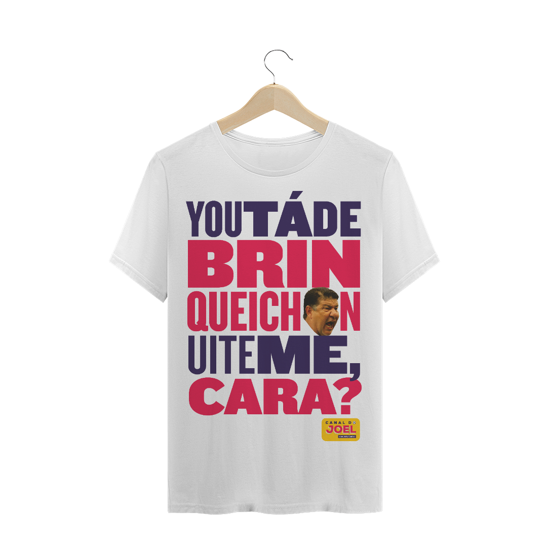 Nome do produto  Camisa do Canal |  You tá de Brinqueichon uite me cara? COLOR | T-Shirt PRIME