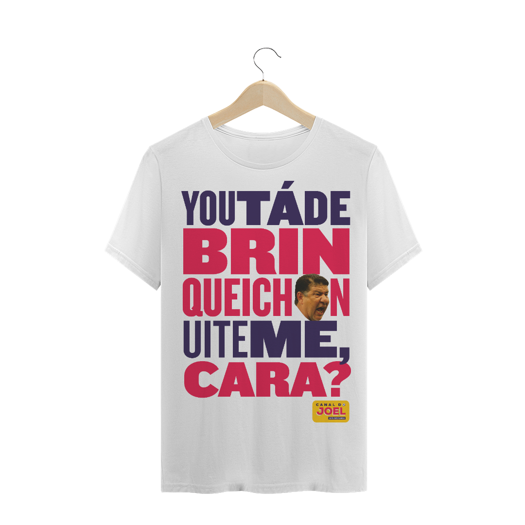 Nome do produto  Camisa do Canal |  You tá de Brinqueichon uite me cara? COLOR | PLUS SIZE