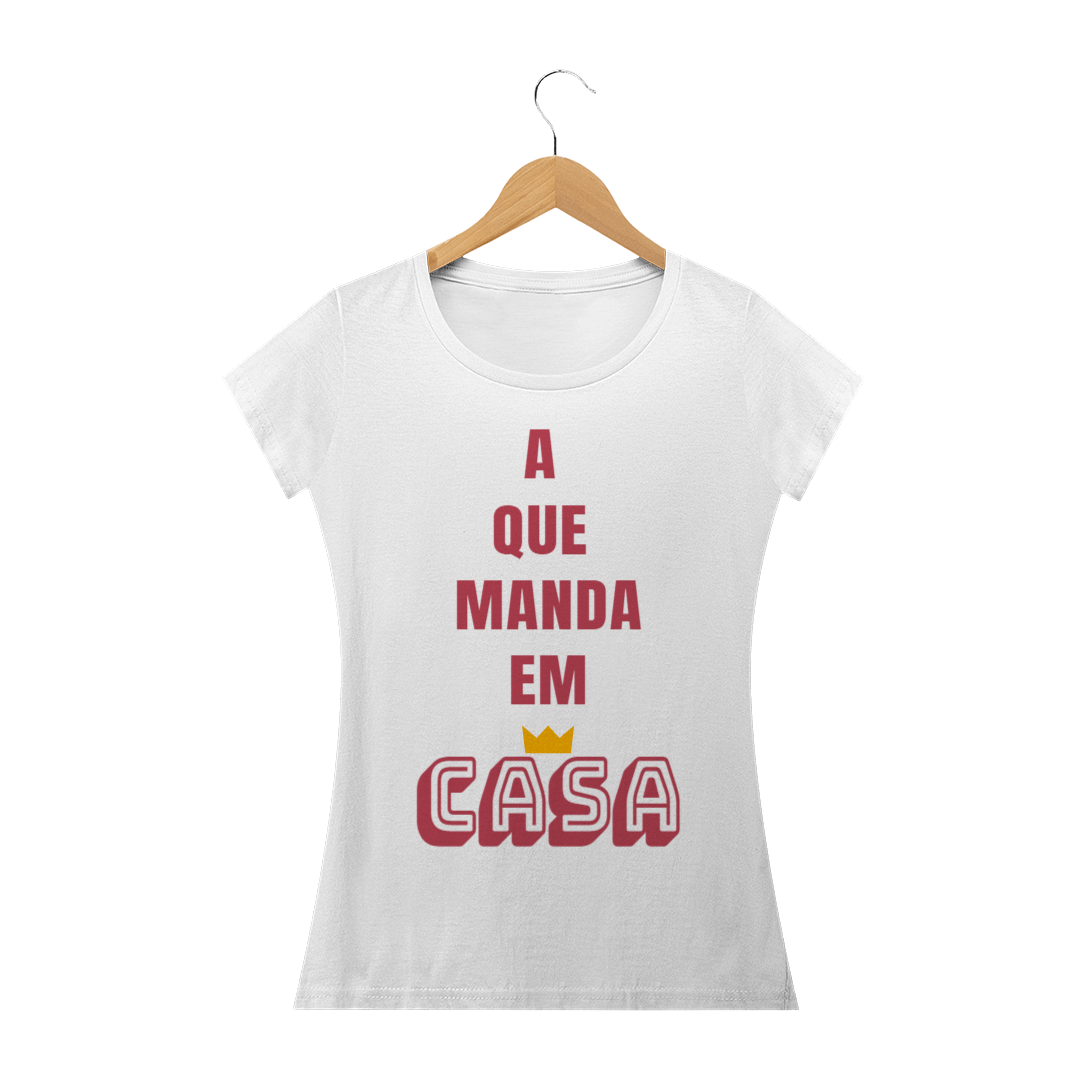 Nome do produto: Camiseta Baby Long Quality Feminina Estampa Frase A que Manda em Casa