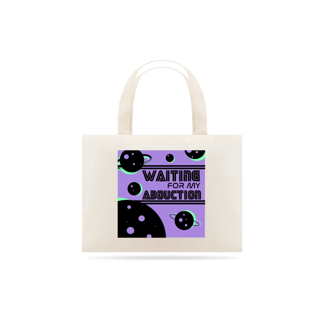 Nome do produto: tote bag Waiting for my Abduction