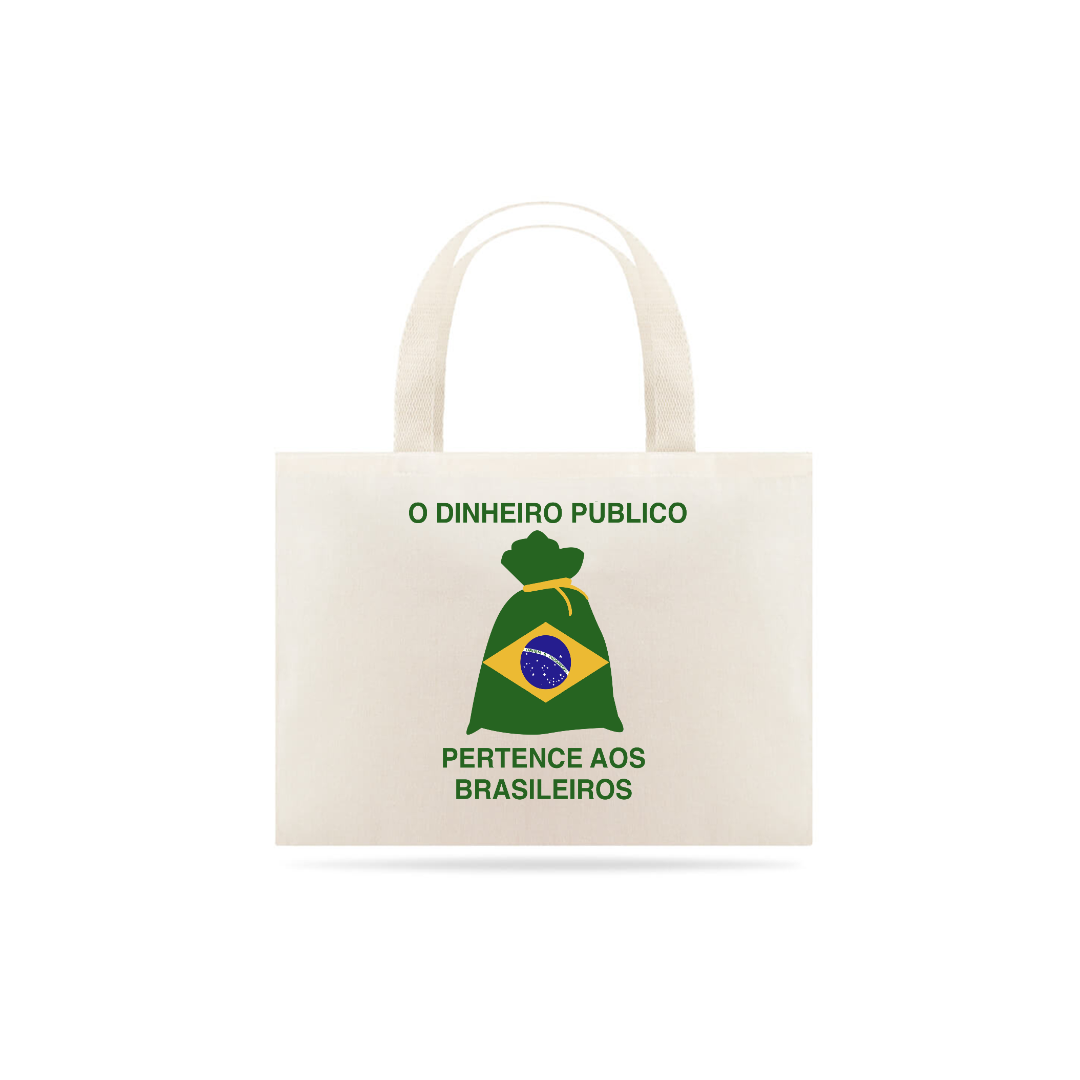 Nome do produto: ECO BAG: O DINHEIRO PÚBLICO PERTENCE AOS BRASILEIROS