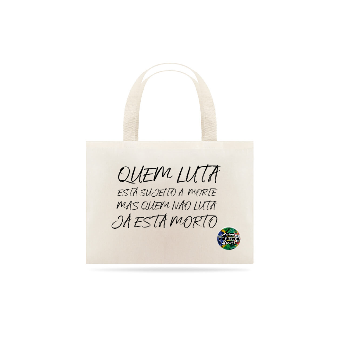 Nome do produto: Eco Bag Quem Luta...