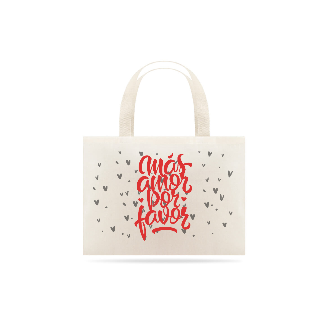 Nome do produto: Eco Bag Mais amor por favor