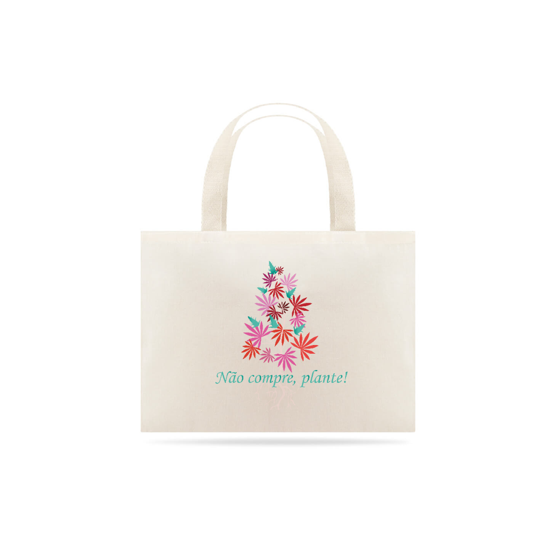 Nome do produto: Ecobag Não Compre, Plante!