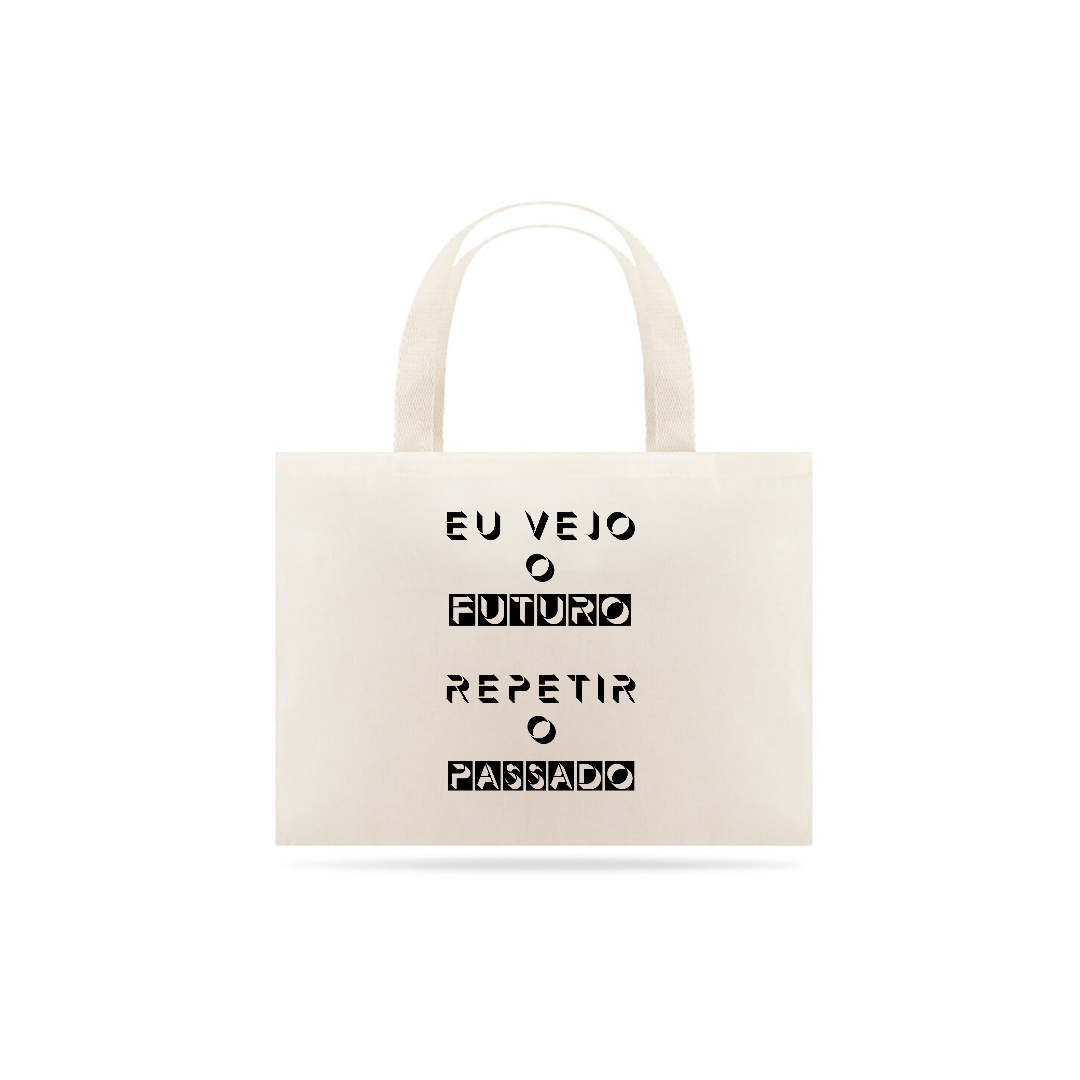 Nome do produto: Ecobag Eu Vejo o Futuro Repetir o Passado
