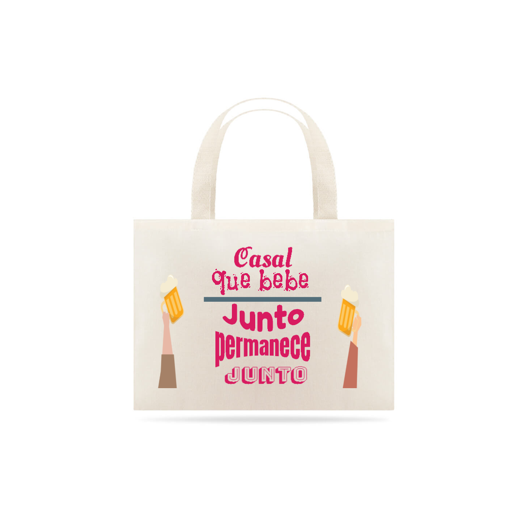 Nome do produto: Eco Bag Grande Estampa Frase Casal que bebe junto permanece junto