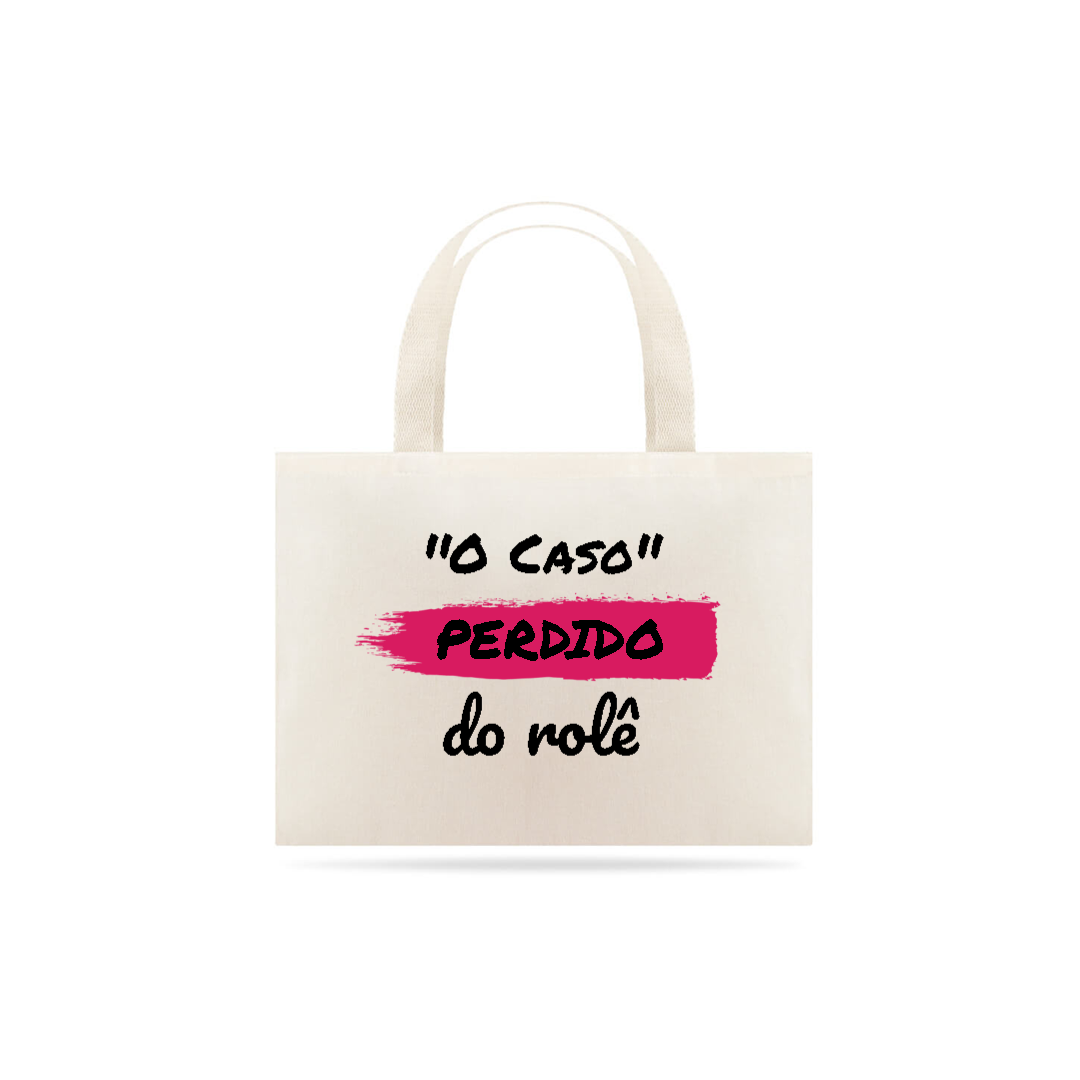 Nome do produto: Eco Bag Grande Estampa Frase - O Caso Perdido do rolê