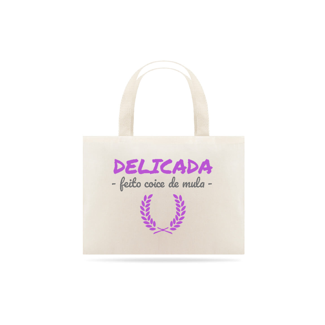 Nome do produto: Eco Bag Grande Estampa Frase  - DELICADA FEITO COICE DE MULA