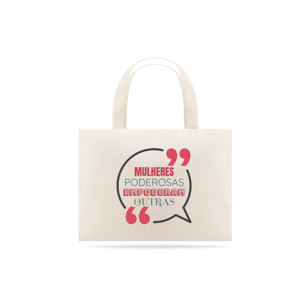 Nome do produto: Bolsa Eco Bag Grande Estampa Frase - MULHERES PODEROSAS EMPODERAM OUTRAS