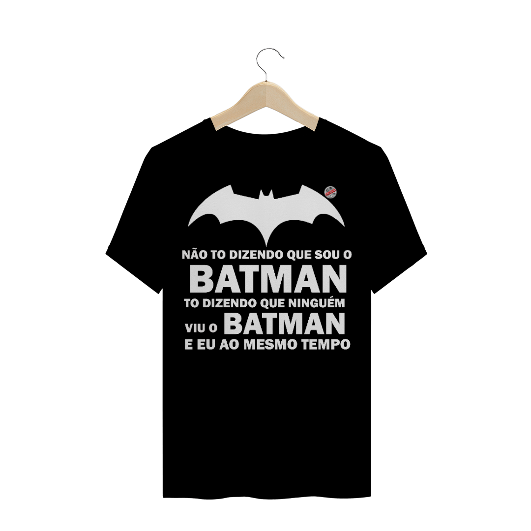 Nome do produto: Não to dizendo que sou o Batman... (Preta)