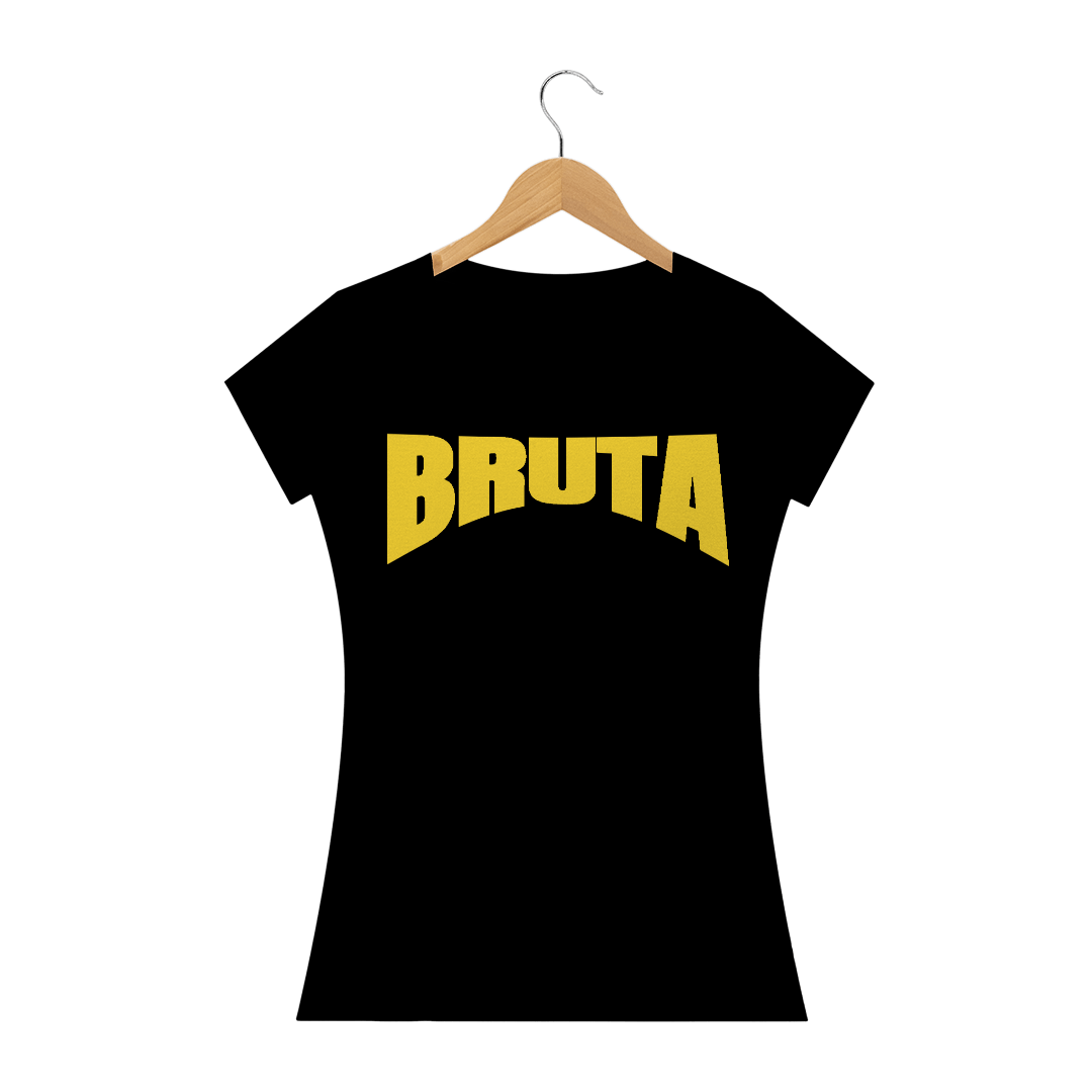Nome do produto: Camiseta Feminina Bruta