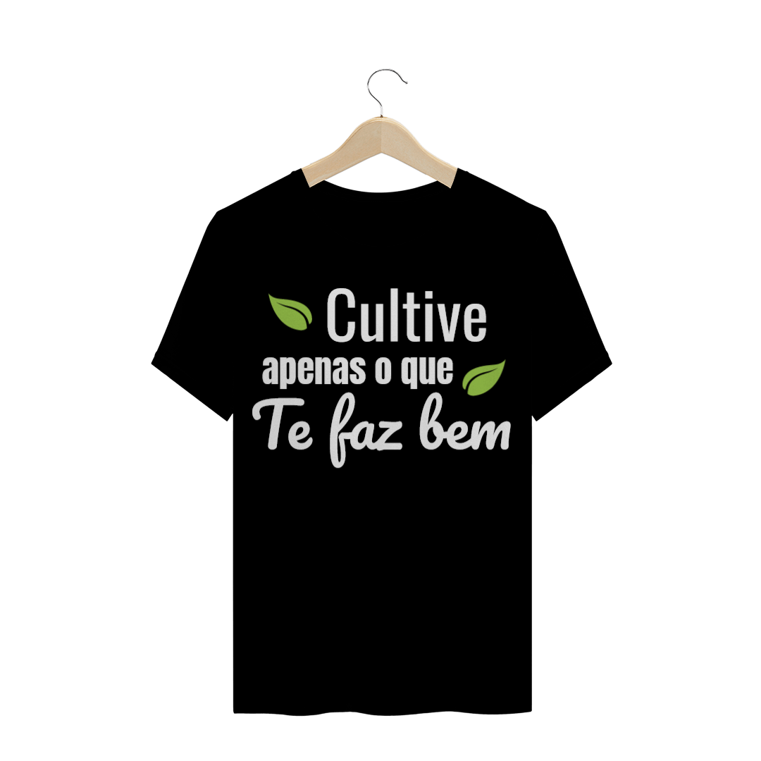 Nome do produto: T-SHIRT QUALITY CULTIVE APENAS O QUE TE FAZ BEM