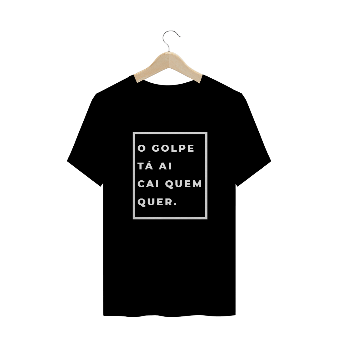 Nome do produto: Camiseta frases O golpe tá ai