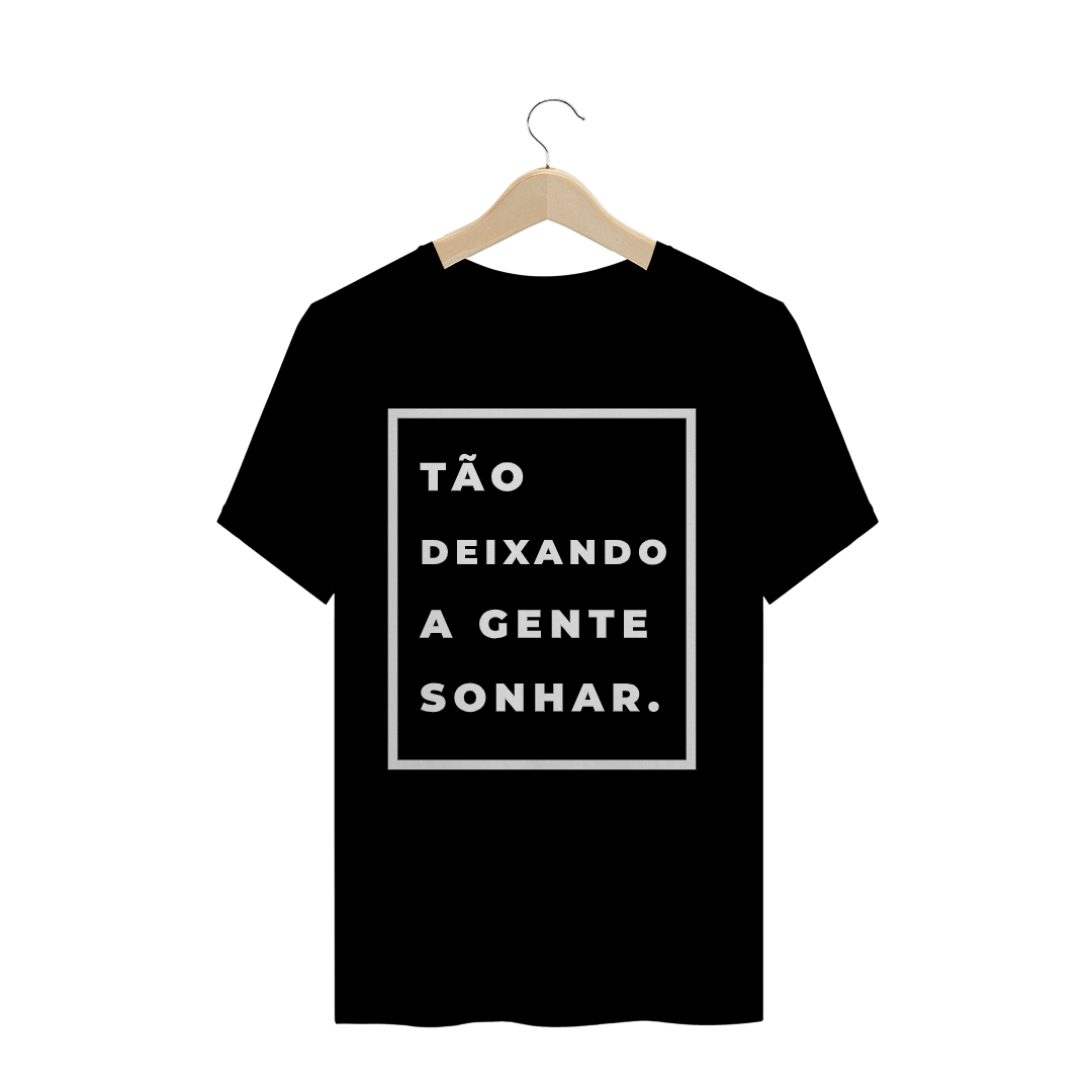 Nome do produto: Camiseta Frases tão deixando a gente sonhar