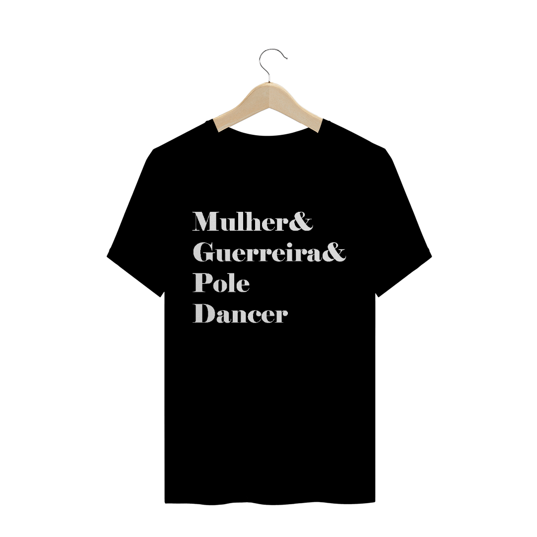 Nome do produto: Camiseta Mulher&Guerreira&Poledancer T-Shirt Quality