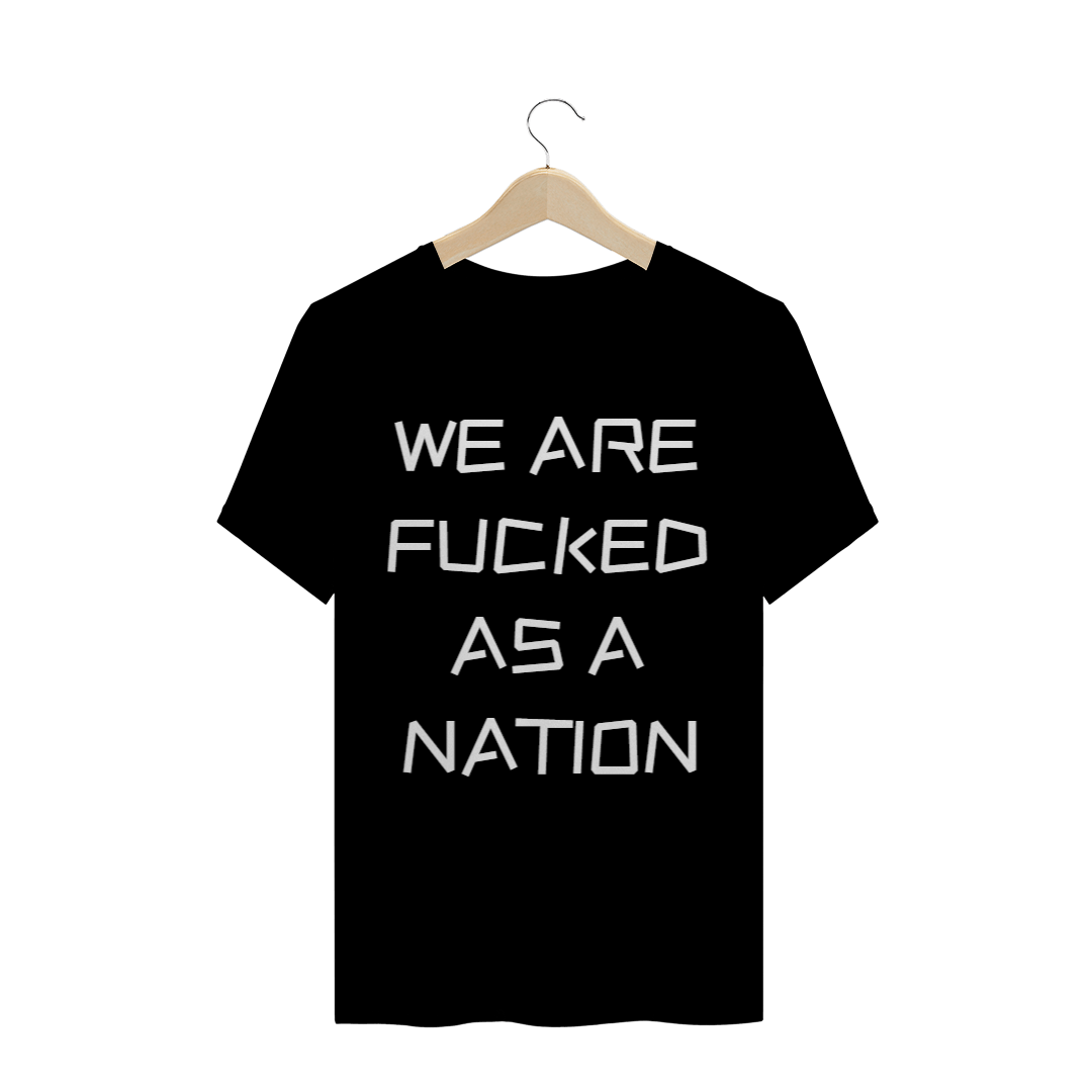 Nome do produto: We are fucked as a nation