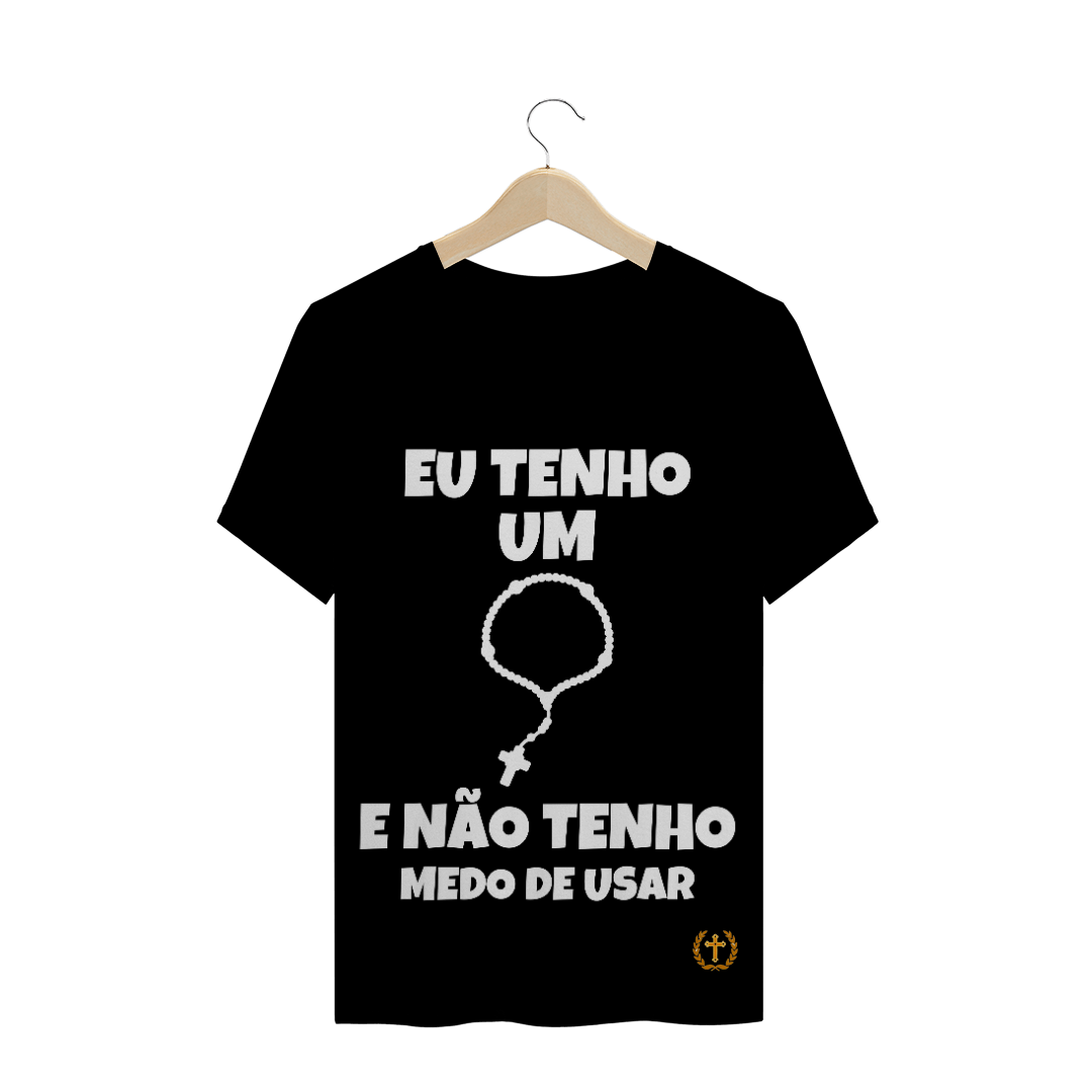 Nome do produto: T-Shrirt Quality Eu Tenho um Terço Branco