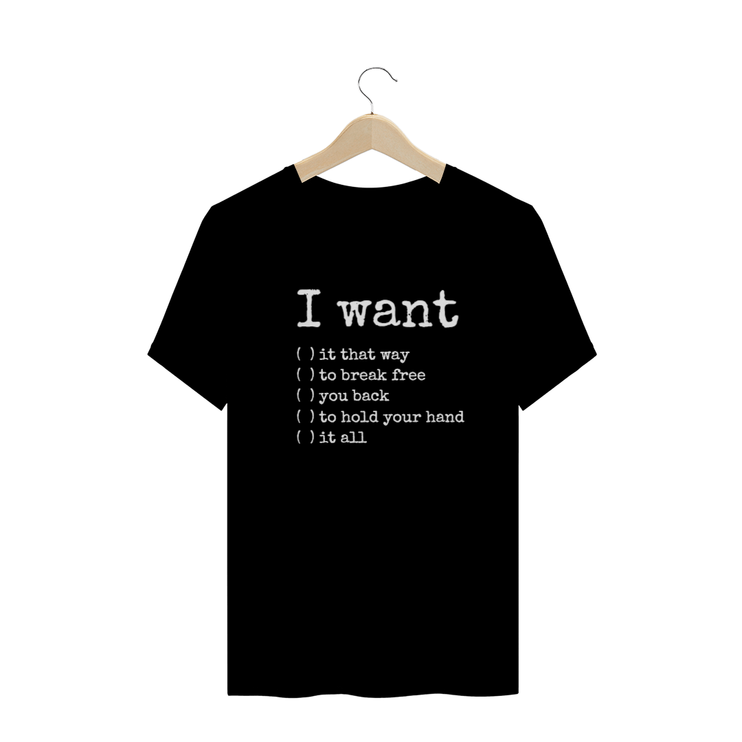 Nome do produto: I want - Camiseta