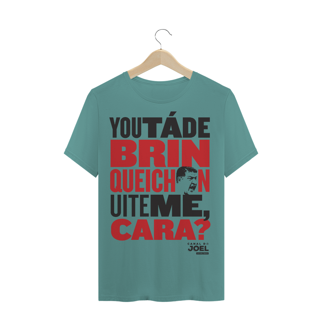 Nome do produto  Camisa do Canal | You tá de Brinqueichon uite me cara? | T-Shirt Estonada