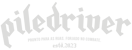 Piledriver Apparel Co.