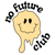 No Future Club