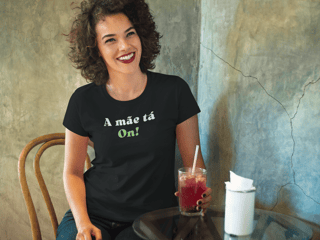 Camiseta Feminina Buteco - A mãe ta on!