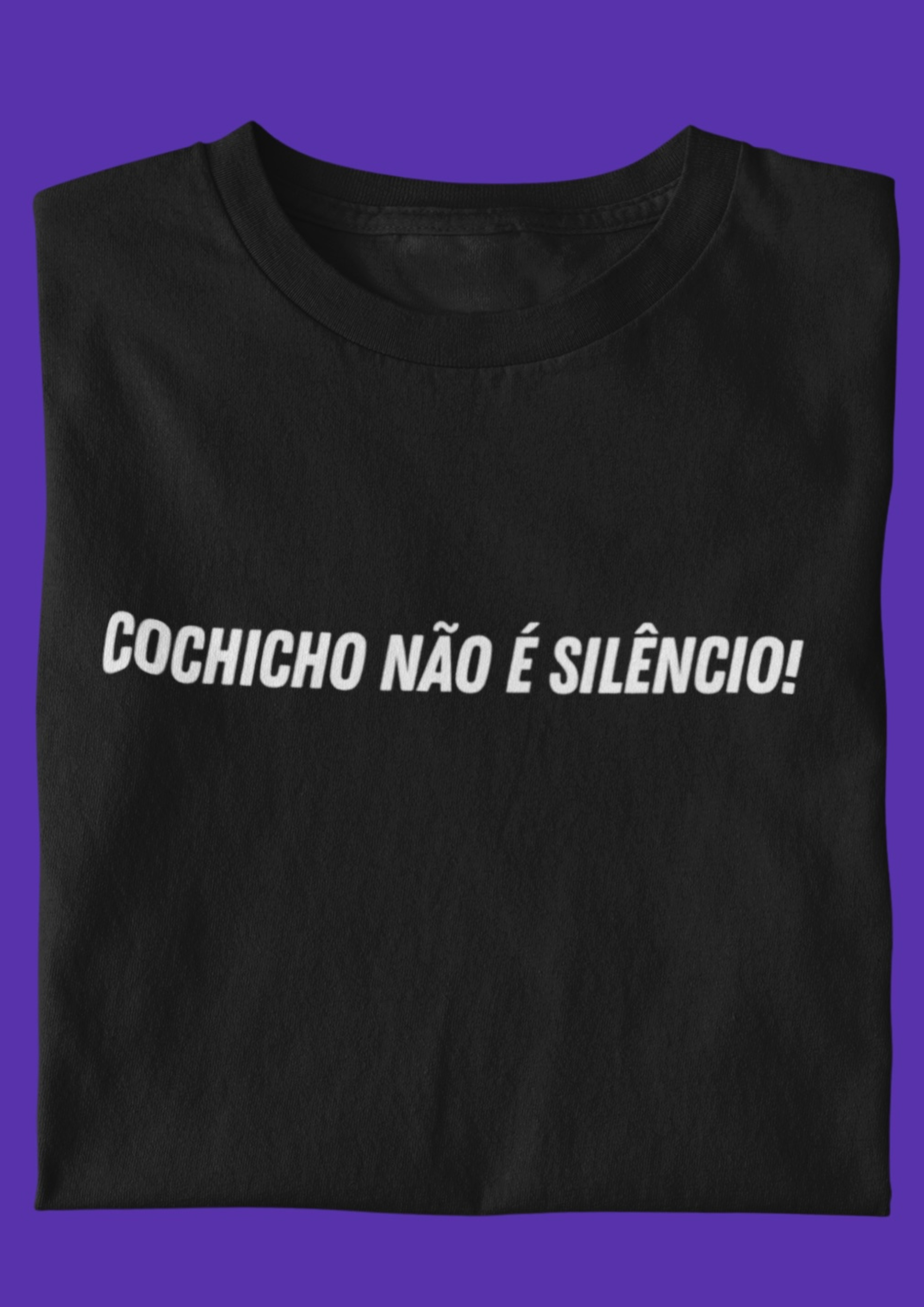 Nome do produto: Camiseta Cochicho não é silêncio