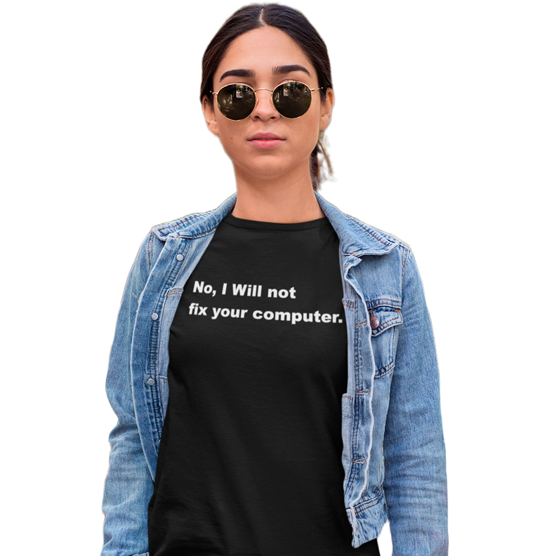 Nome do produto: No, I will note fix your computer Feminina