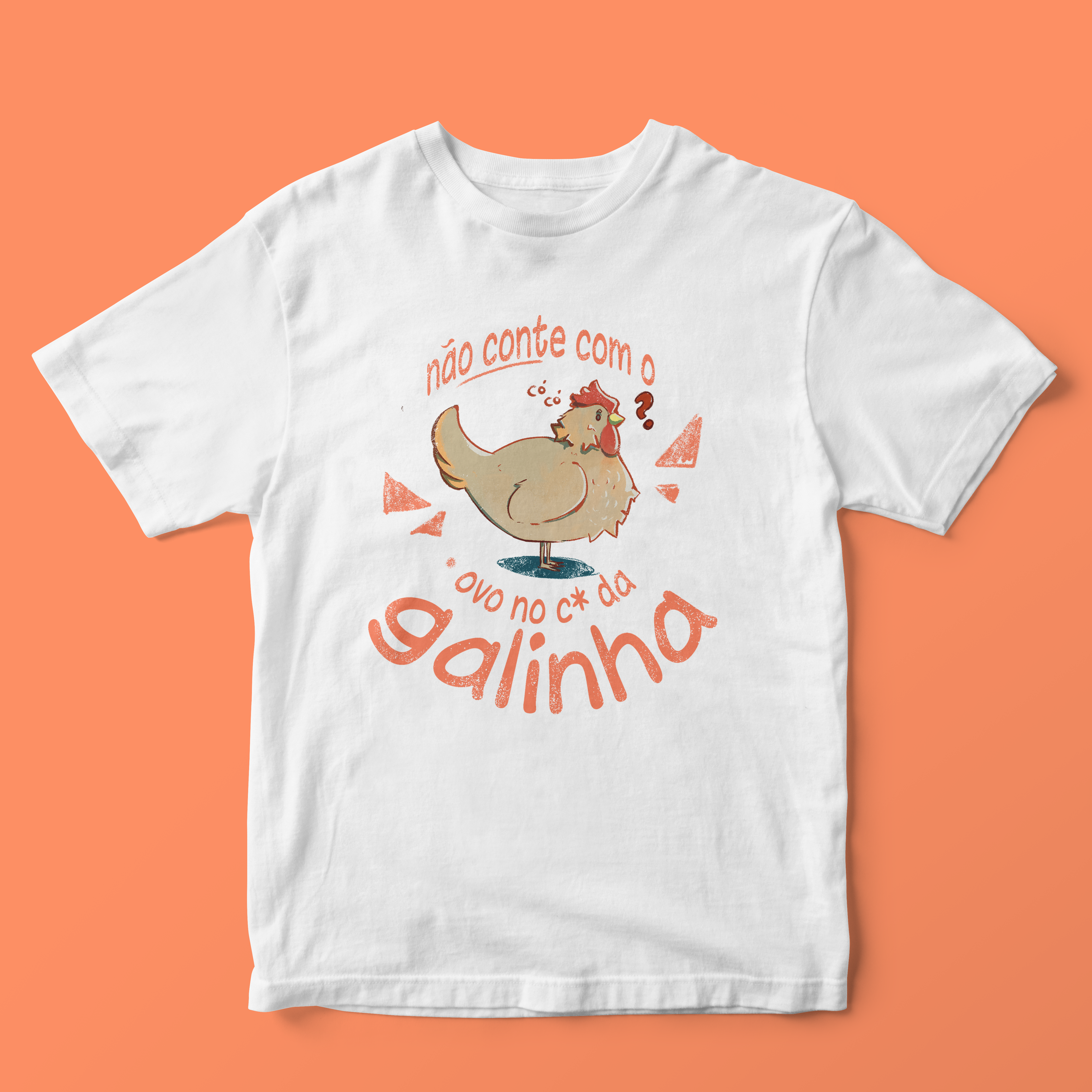 Nome do produto: Não conte com o ovo no c* da galinha  - T-SHIRT QUALITY