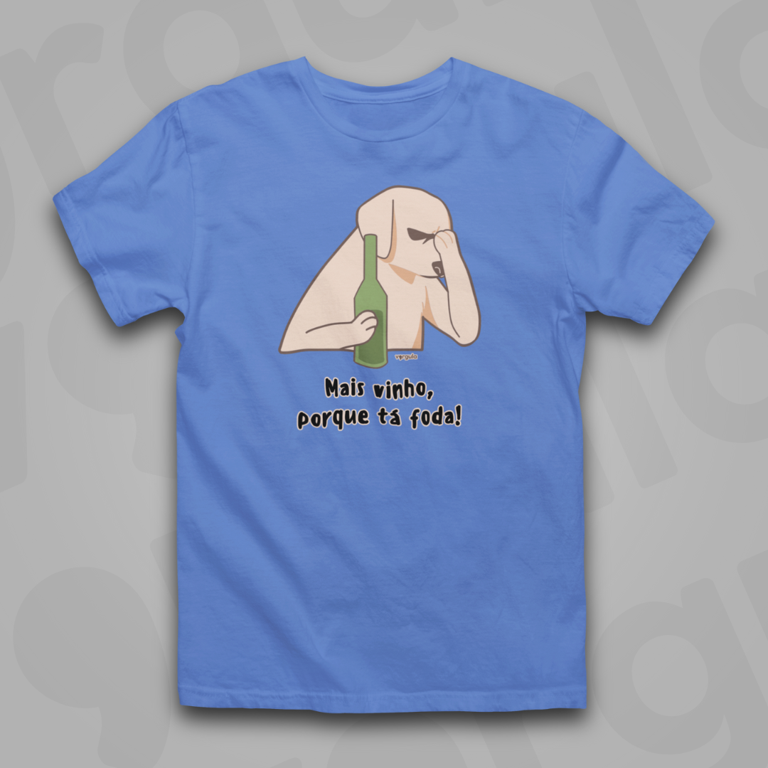 Nome do produto: Mais vinho, porque tá foda!
