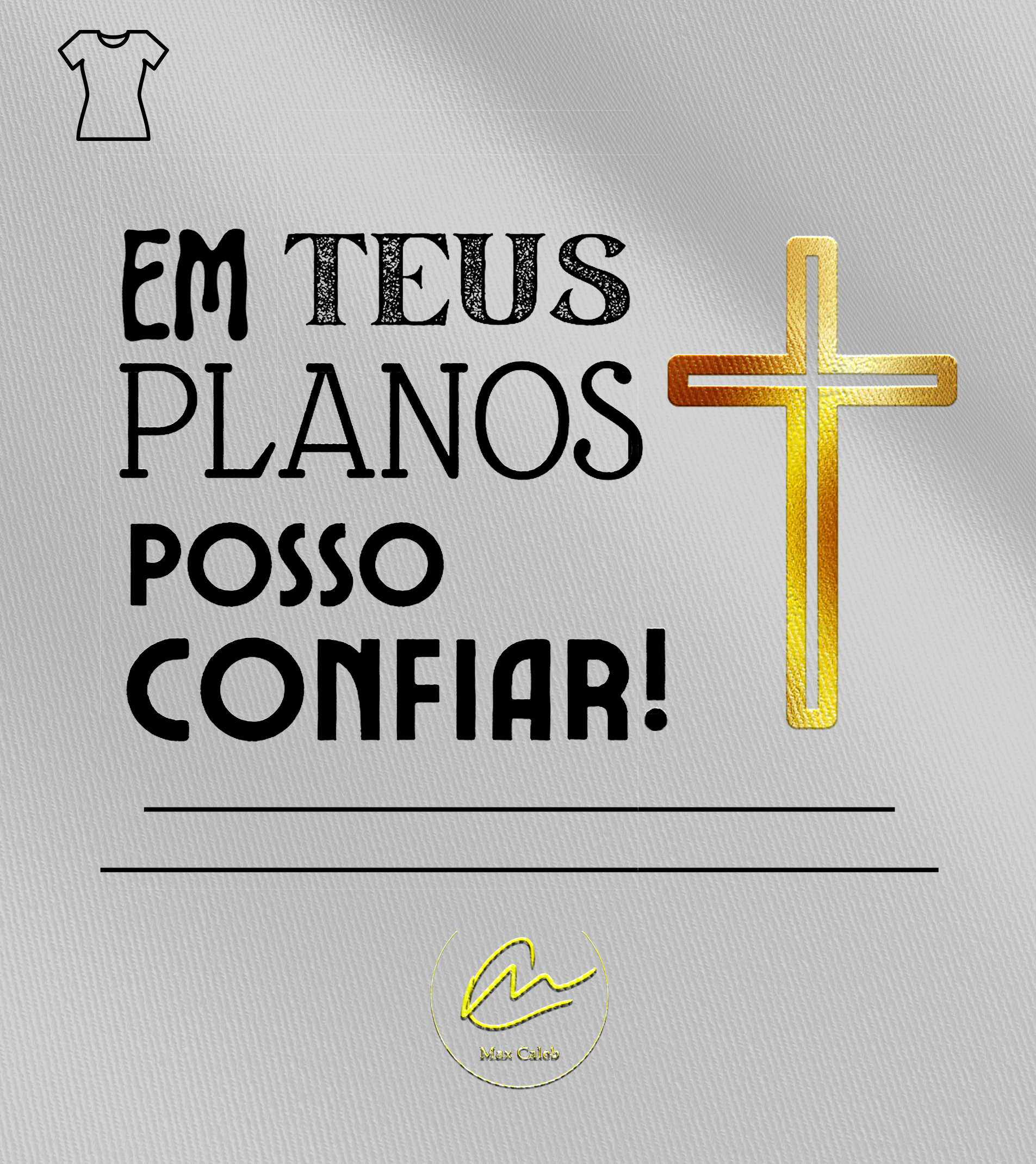 Camiseta feminina Max Caleb - Em Teus planos posso confiar