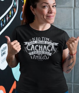 Não tem Nada Melhor do que Cachaça para Beber com os Amigos