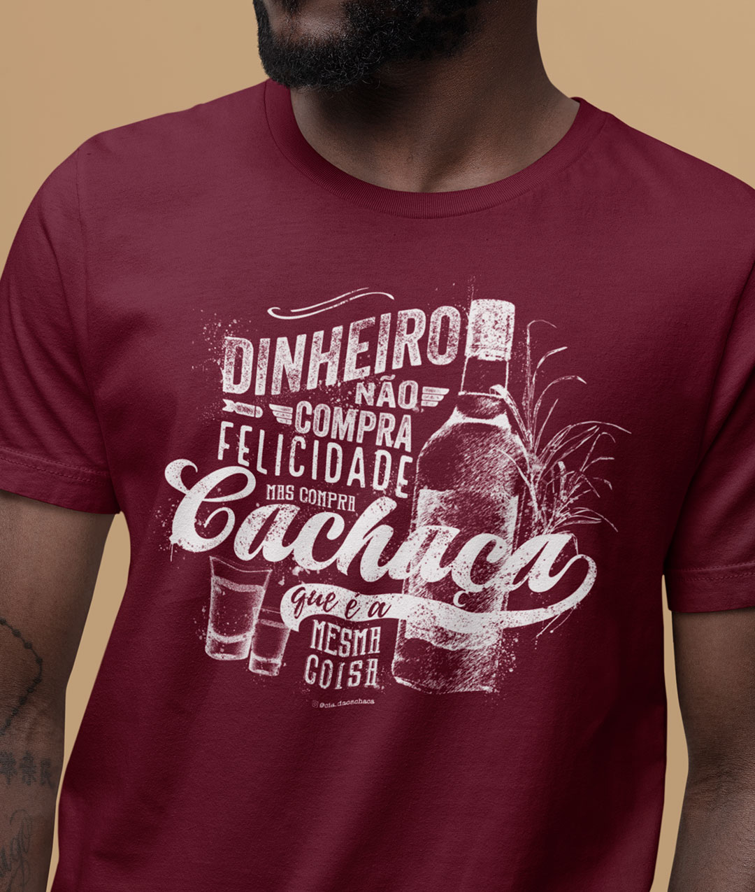 Dinheiro Não Compra Felicidade, mas Compra Cachaça - masc