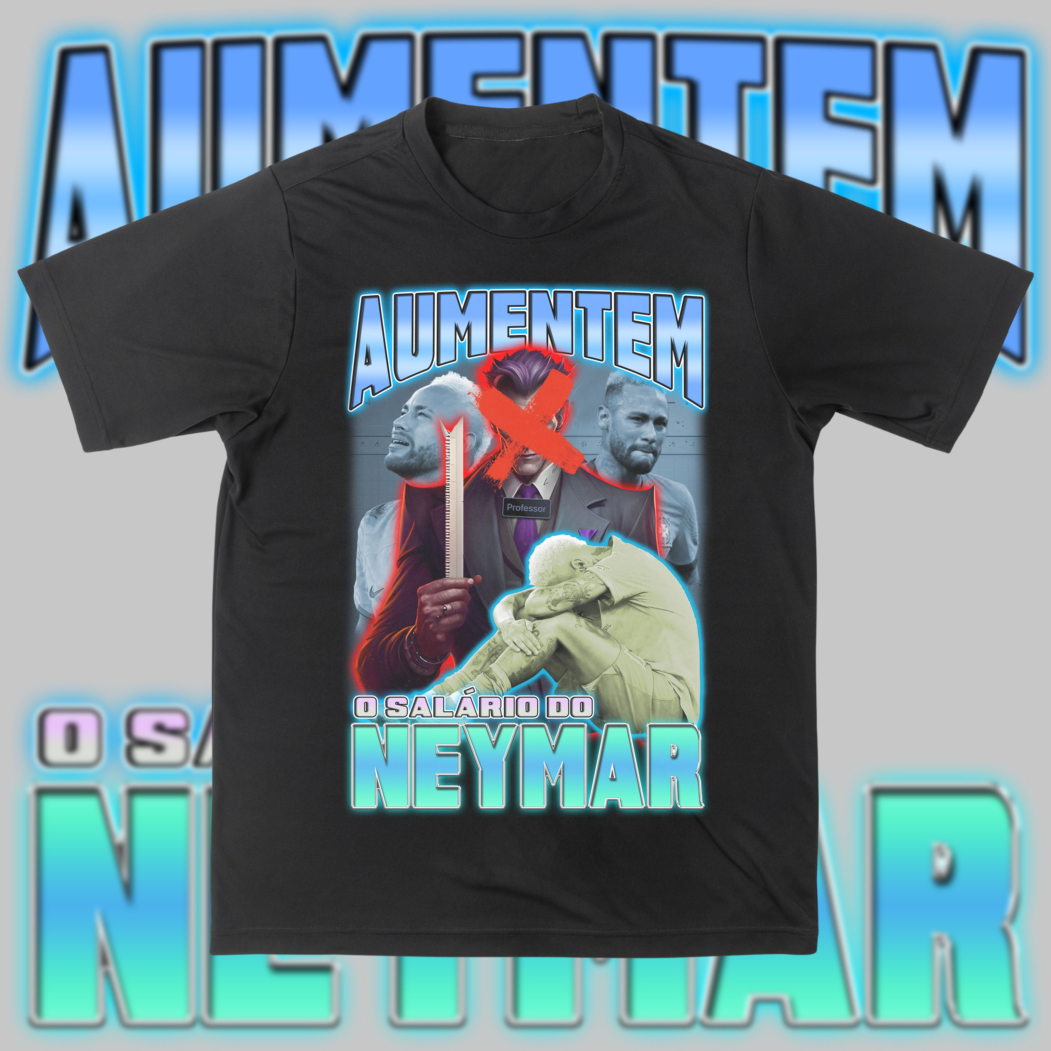 Nome do produto: Aumentem o salário do Neymar