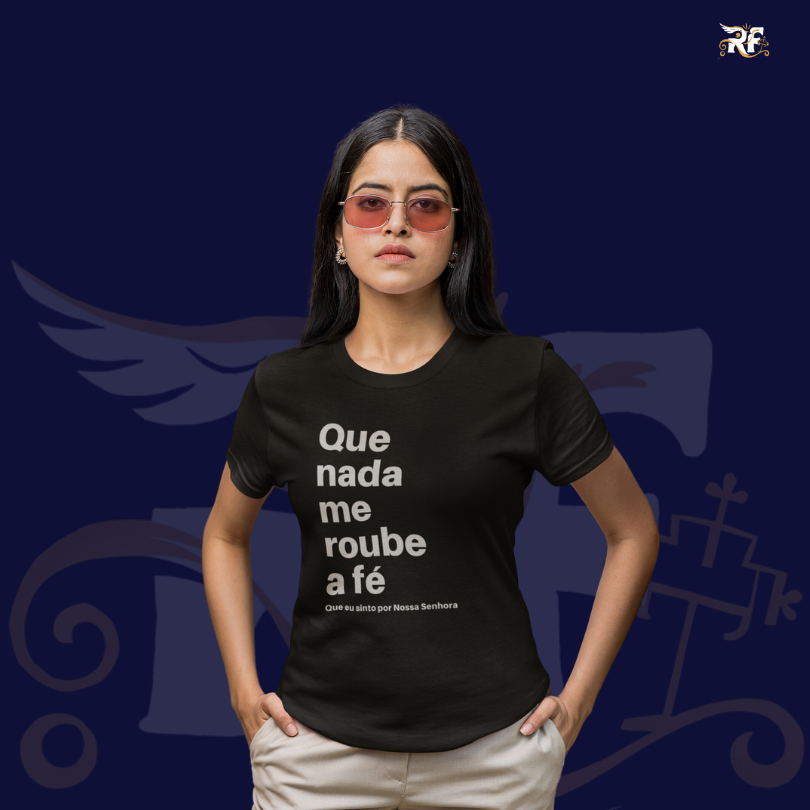 CAMISETA - QUE NADA ME ROUBE A FÉ (BLQUALITY)