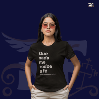 CAMISETA - QUE NADA ME ROUBE A FÉ (BLQUALITY)